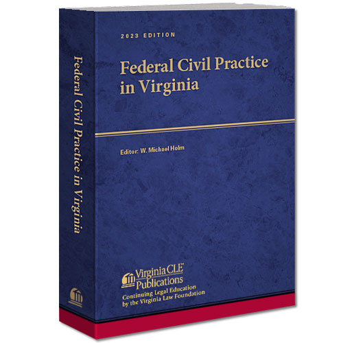 Federal Civil Practice in Virginia Virginia Continuing Legal Education