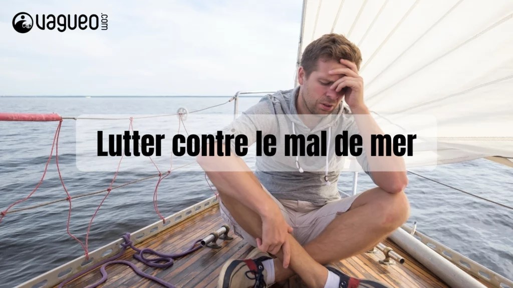 Lutter contre le mal de mer
