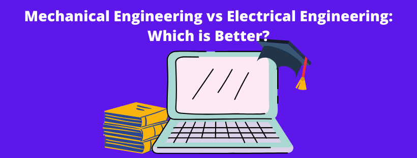 Mechanical Engineering vs Electrical Engineering Which is Better