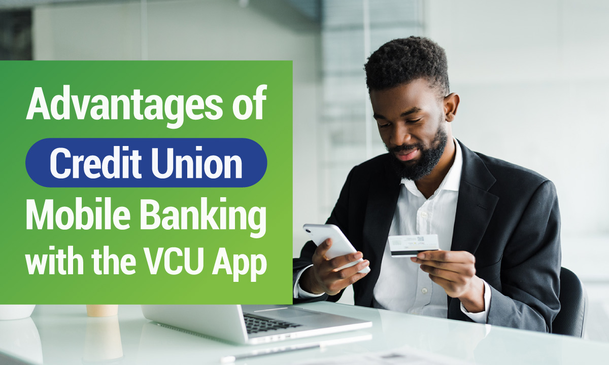 Valley Credit Union Advantages of Credit Union Mobile Banking with