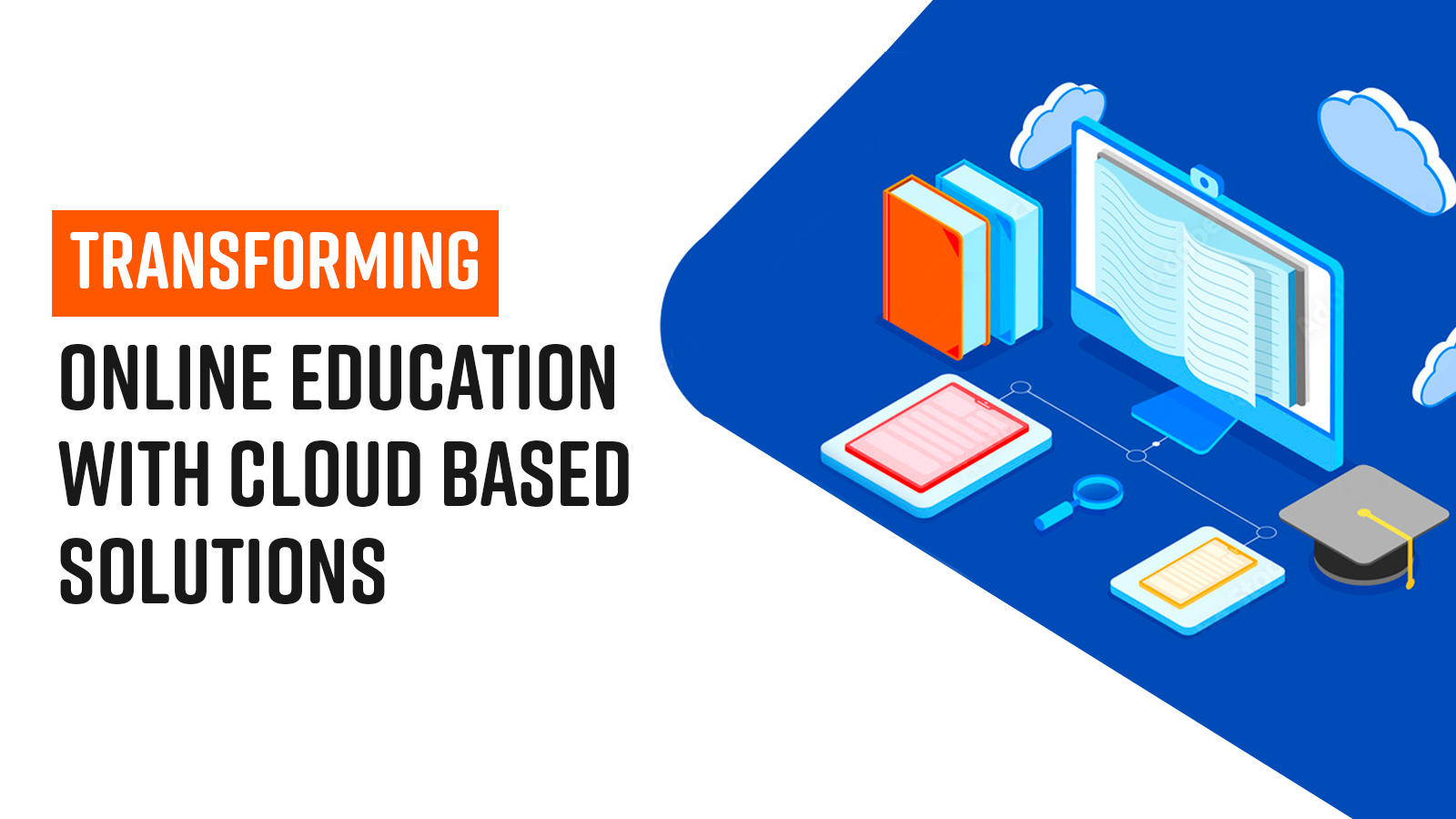 Transforming Online Education with Cloud Based Solutions