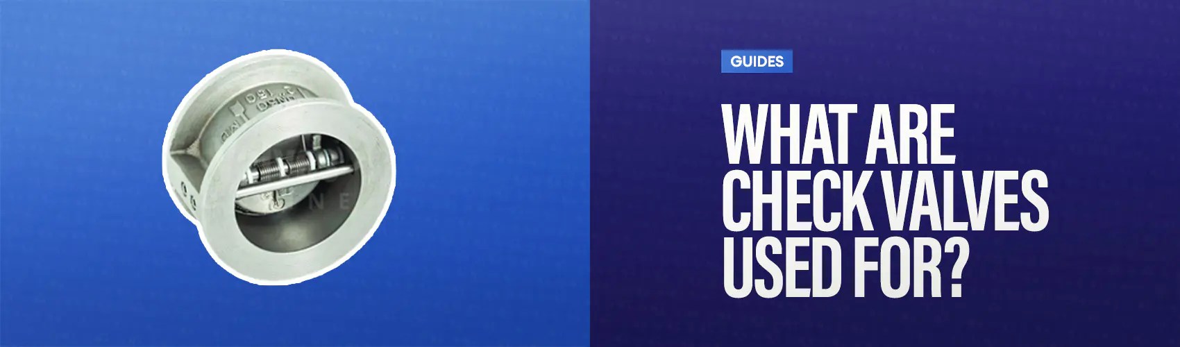 What Are Check Valves Used For? Valves Online News & Information