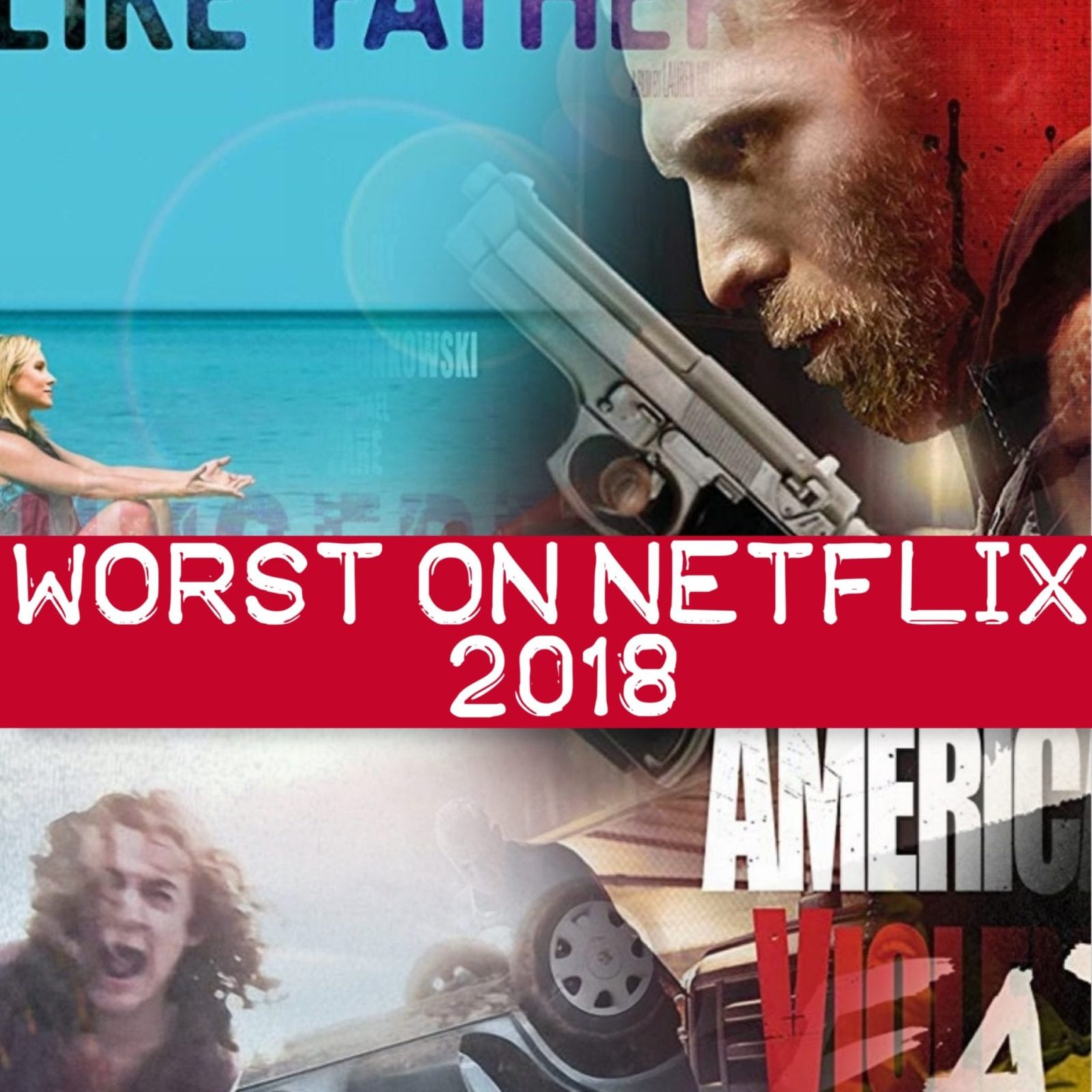 5 of the Worst Movies on Netflix Right Now Mother of Movies