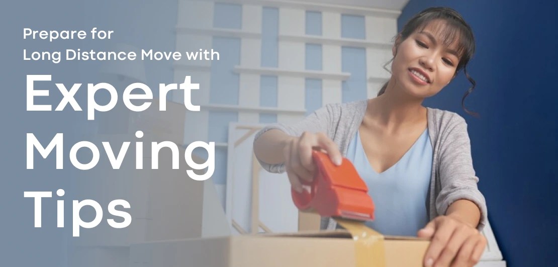 Prepare for Long Distance Move with Expert Moving Tips