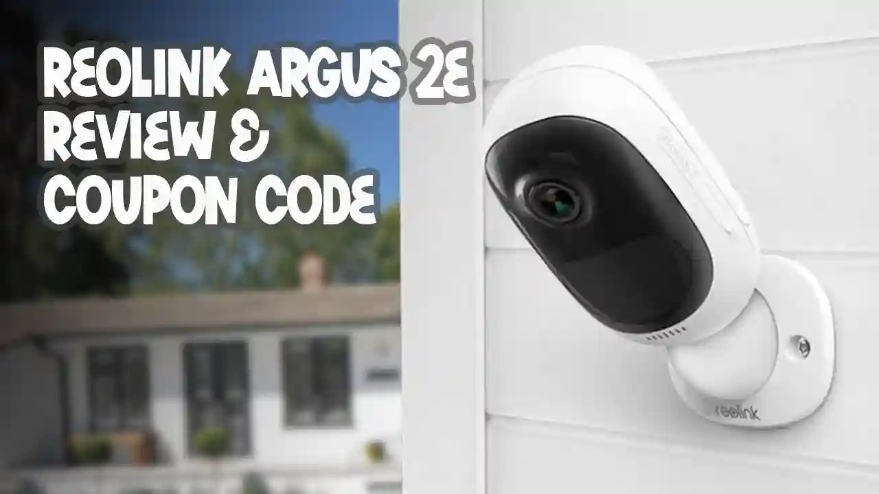 Reolink Argus 2E Review, opinion, and Promo Code
