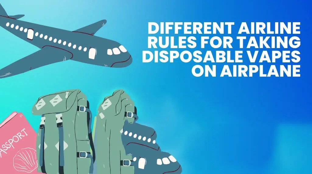 Different Airline Rules for taking disposable vapes on airplane
