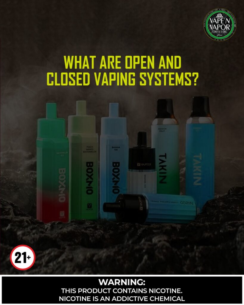 What Are Open And Closed Vaping Systems Vape 'N Vapor