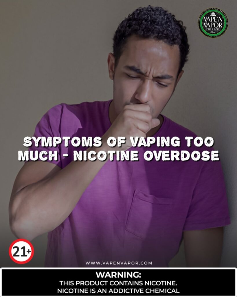 Symptoms Of Vaping Too Much (Nicotine Overdose) Vape 'N Vapor