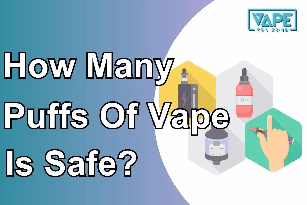 How Many Puffs Of Vape Is Safe?