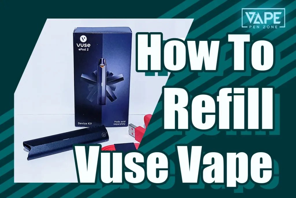 How To Refill A Vuse Vape A StepbyStep Guide