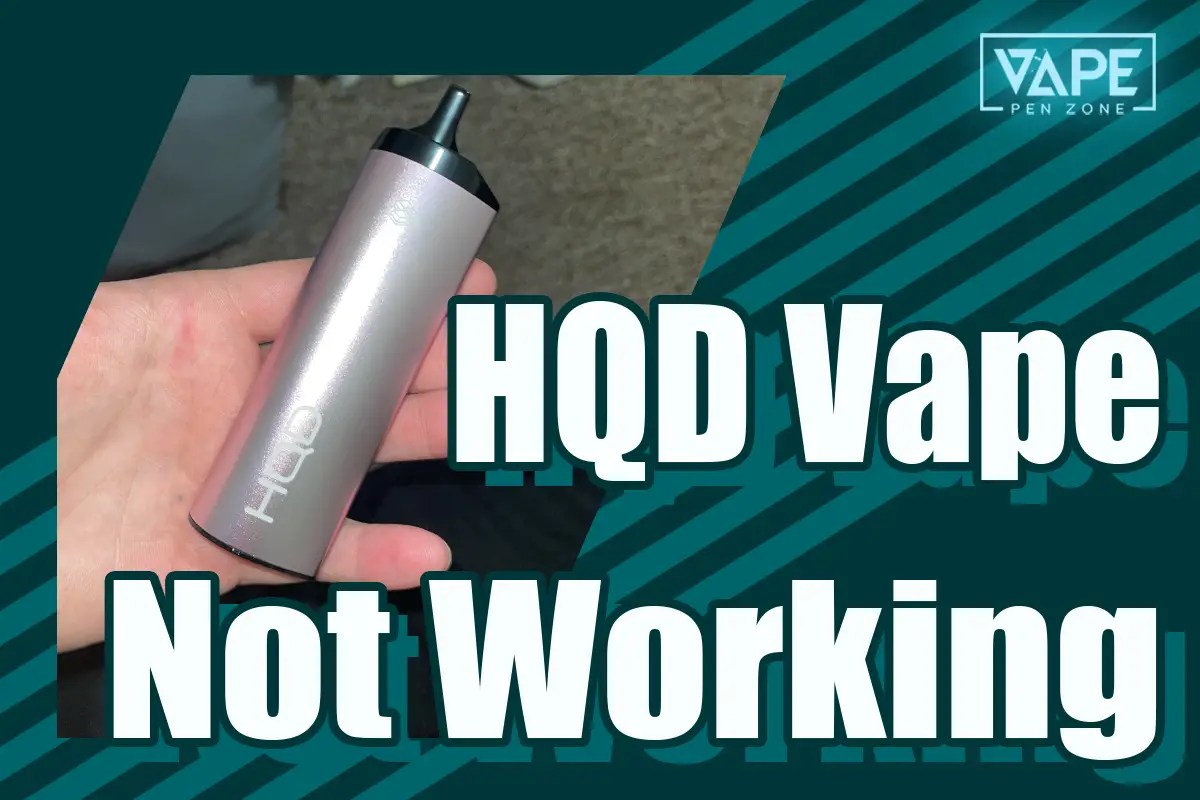 Why Your HQD Vape Not Working? 5 Easy Ways Fix It