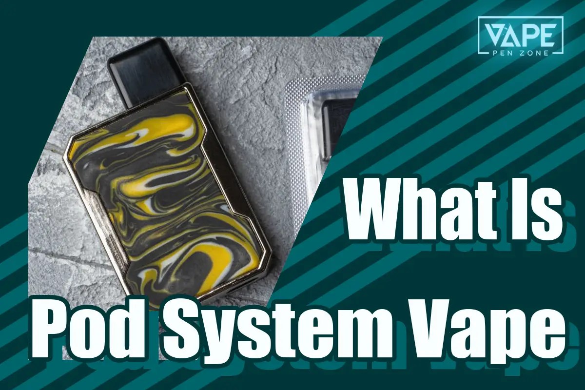What Is Pod Stytem Vape?
