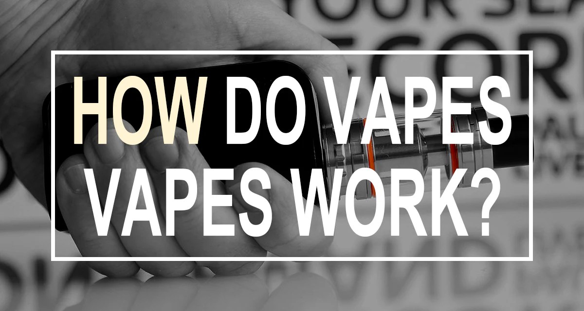 How Do Vapes Actually Work?
