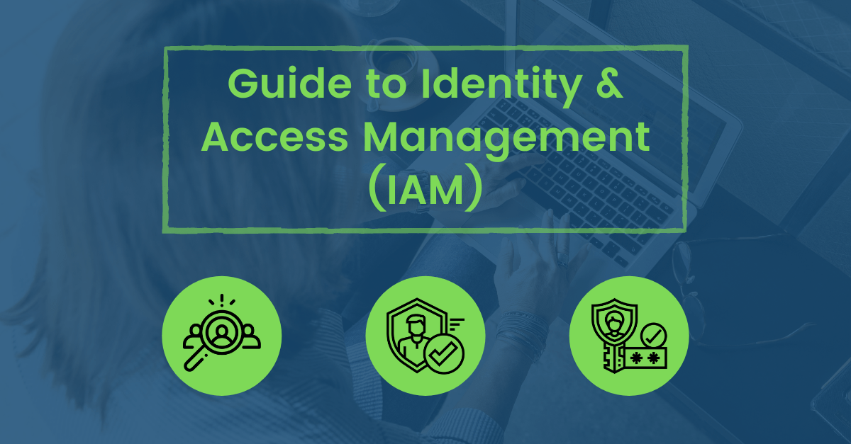 Guide to Identity and Access Management (IAM)