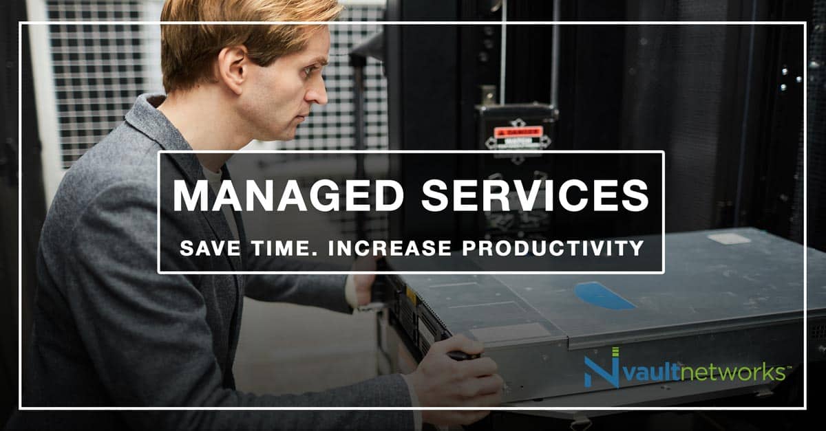 Managed Services Managed Solutions Vault Networks