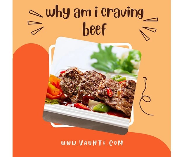 Why Am I Craving Beef? [Explained] VAUNTE