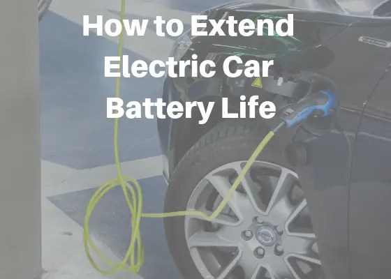 How to Extend Electric Car Battery Life VehicleSuggest