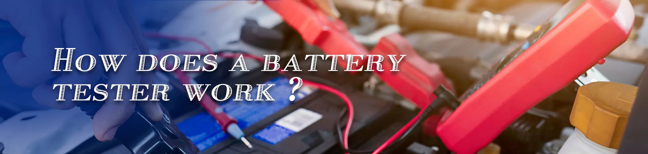How does a battery tester work VELA Battery