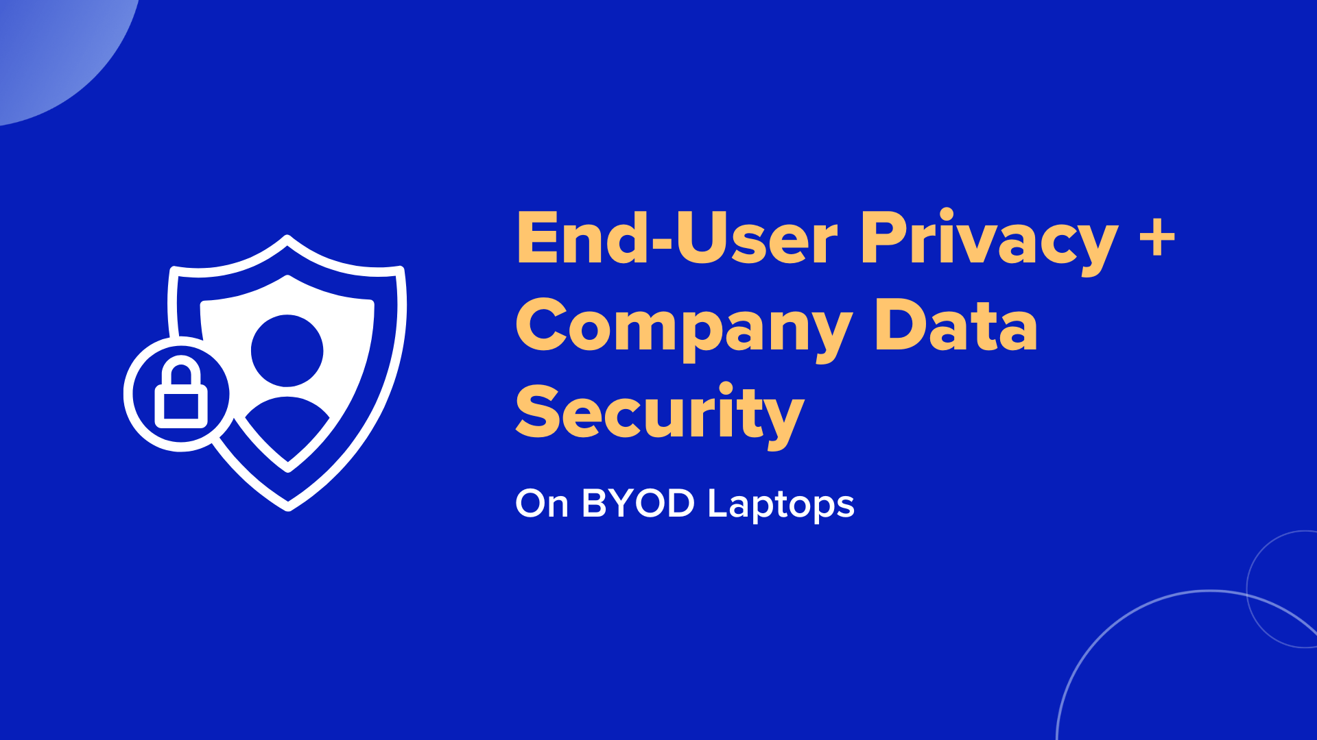 Ensuring BYOD Security Without Dismissing EndUser Privacy
