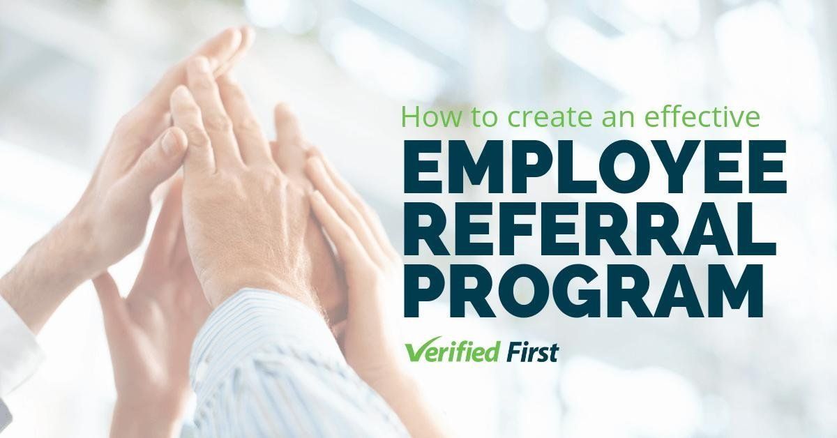 How to Create an Effective Employee Referral Program Verified First