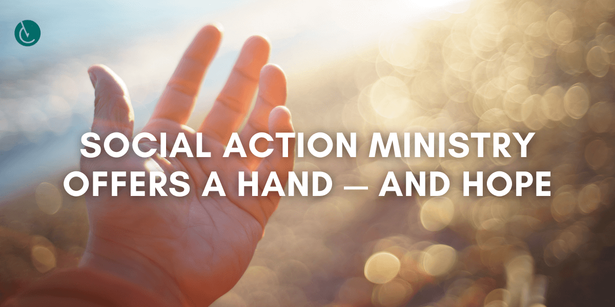 Social action ministry offers a hand — and hope Roman Catholic