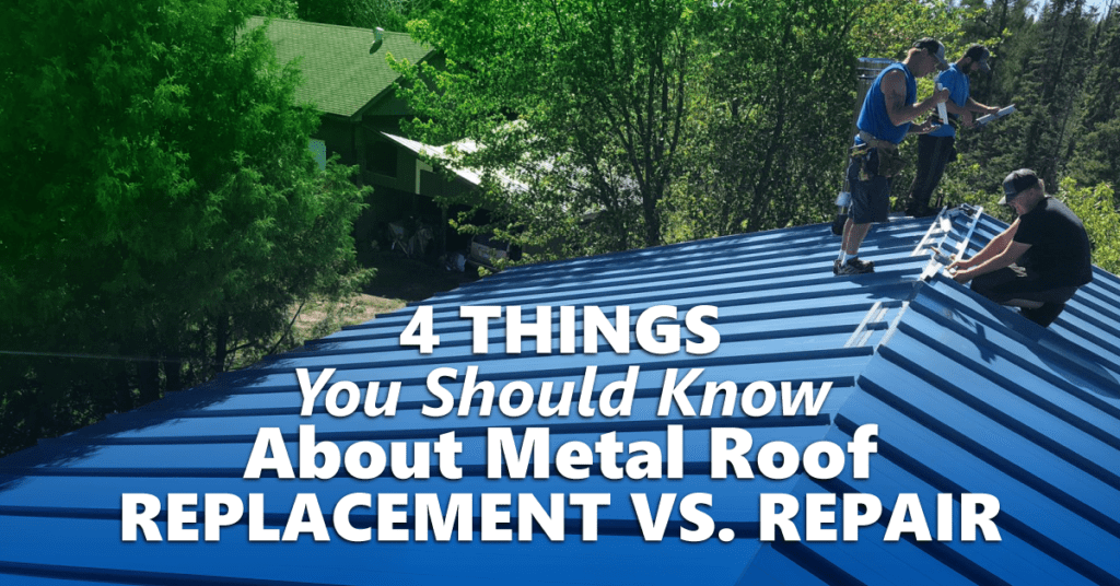 4 Things You Should Know About Metal Roof Replacement vs. Repair Vertex Metal Roofing