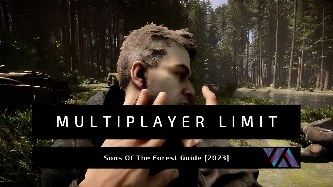 Sons Of The Forest Multiplayer Limit Guide VeryAli Gaming