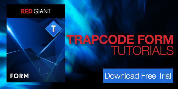 Trapcode Form Tutorials June 2017