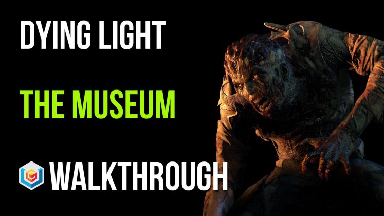 Dying Light The Museum Walkthrough Video Games, Wikis, Cheats