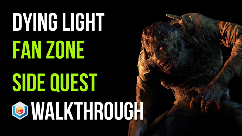Dying Light Fan Zone Walkthrough Video Games, Wikis, Cheats