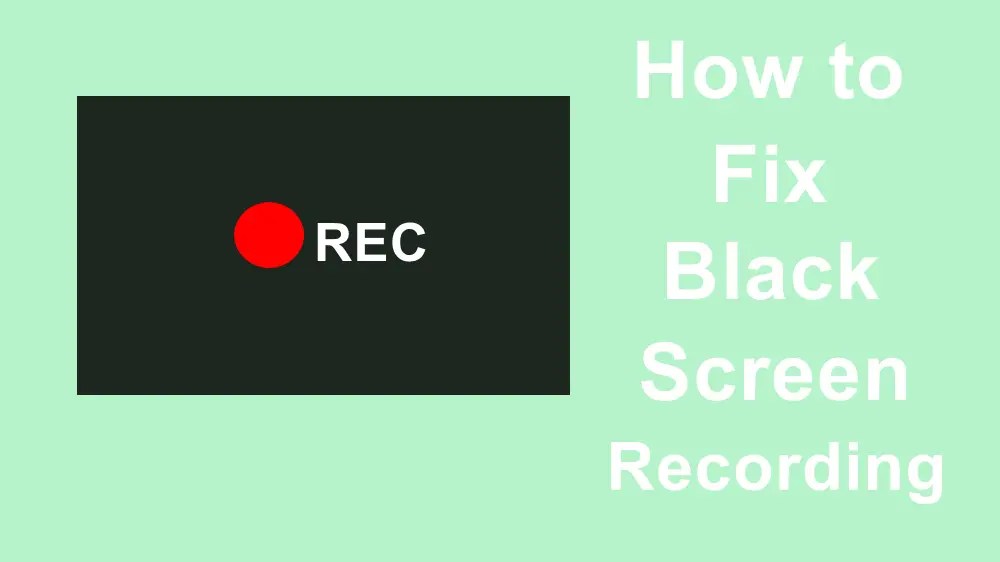 How to Fix Black Screen Recording on PC/Mobile?