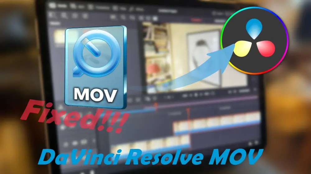 How to Import MOV to DaVinci Resolve for Editing Without Issue?
