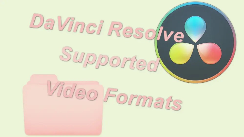DaVinci Resolve Supported Video Formats Import Video to DaVinci