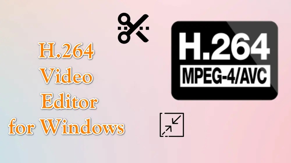 H264 Video Editor Edit H264 Video Files Effortlessly
