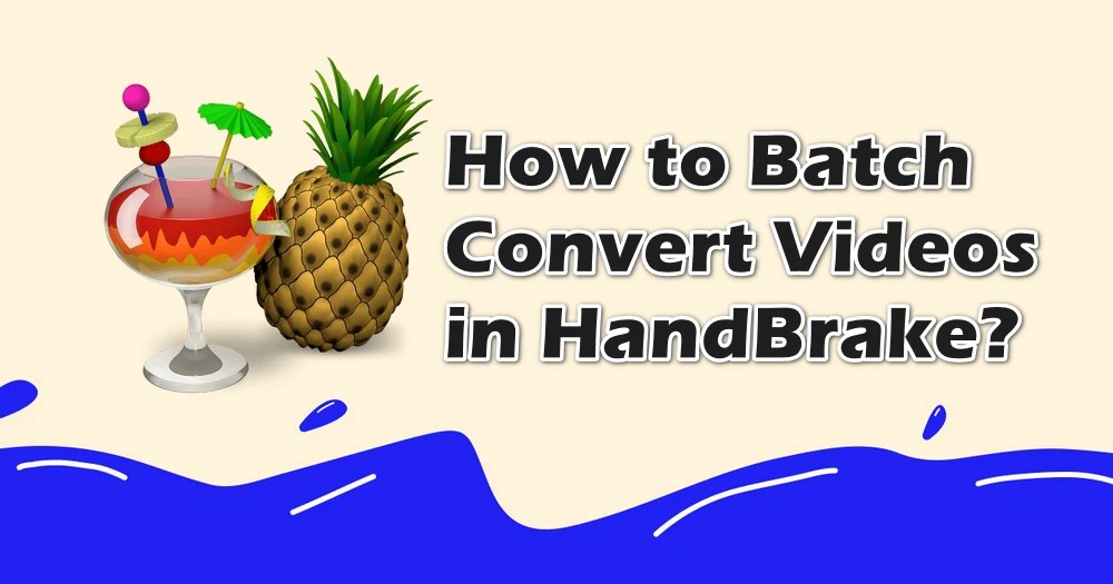 How to Batch Convert Video Files Using HandBrake?