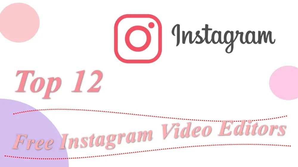 Top 12 Free Instagram Video Editors for Phones