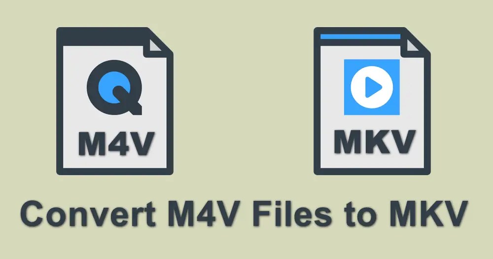 How to Convert M4V Video Files to MKV Format Rapidly?