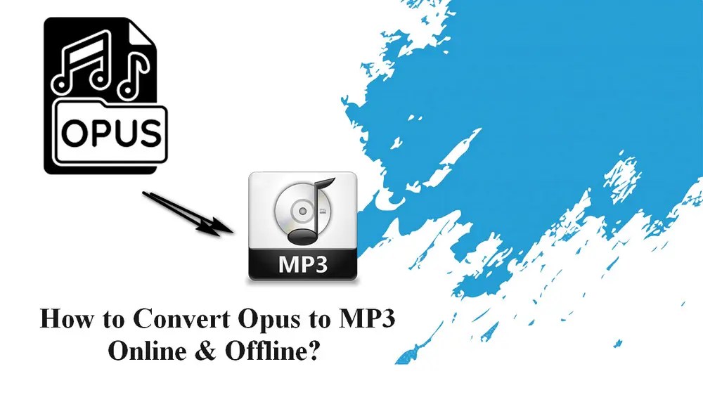 How to Convert Opus to MP3 Online & Offline?