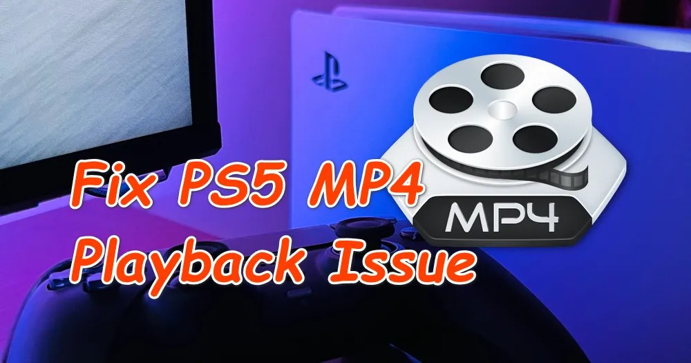 MP4 Won't Play on PS5? Here's the Fix!