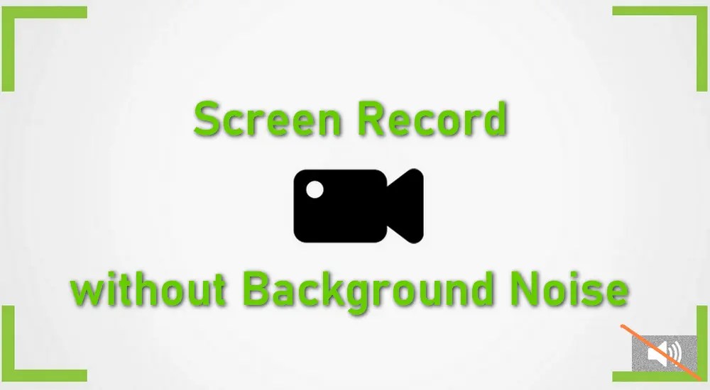 How to Screen Record without Background Noise?
