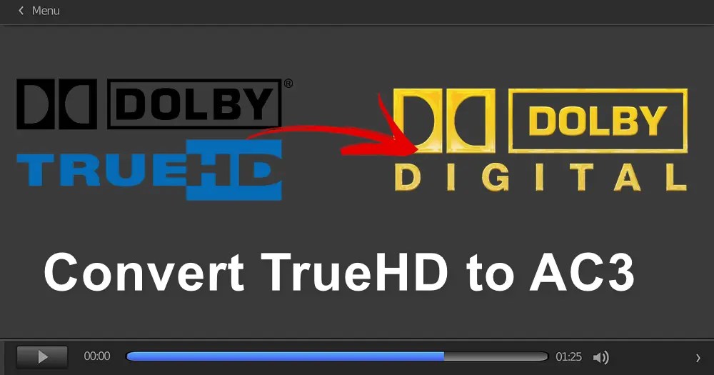 [TrueHD to AC3] How to Convert Dolby TrueHD to Dolby Digital?