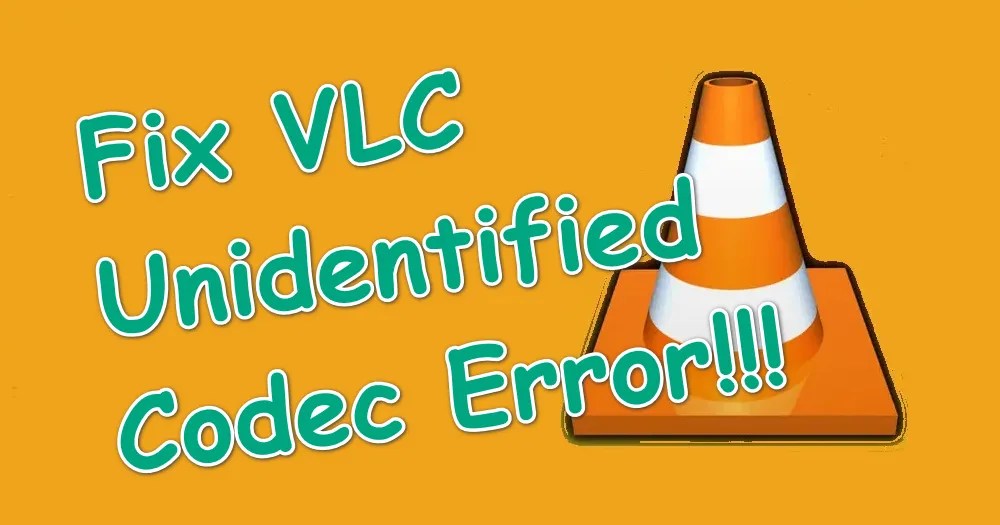How to Fix VLC Unidentified Codec Error Effortlessly?