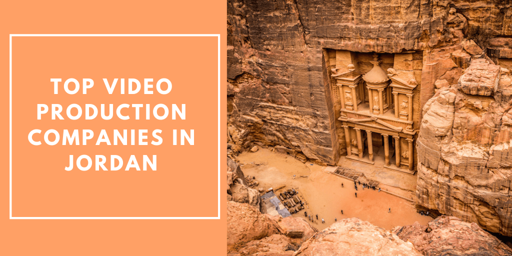 Top 7 video production companies in Jordan (2024 Edition)