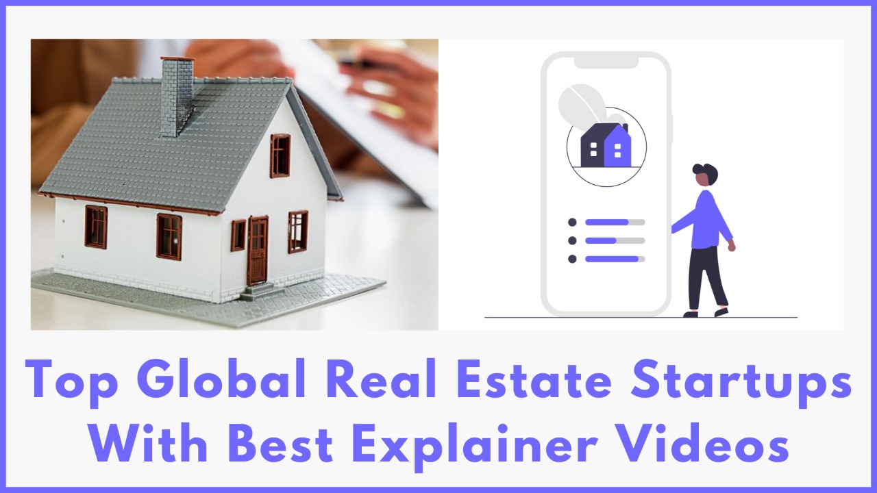 Top 15 Global RealEstate Startups with Best Explainer Videos