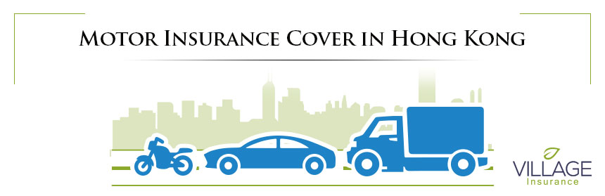 Motor Insurance Cover in Hong Kong Village Insurance