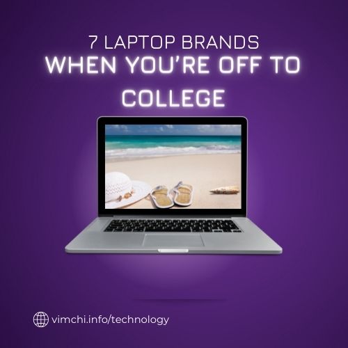 7 Laptop Brands When You’re Off to College