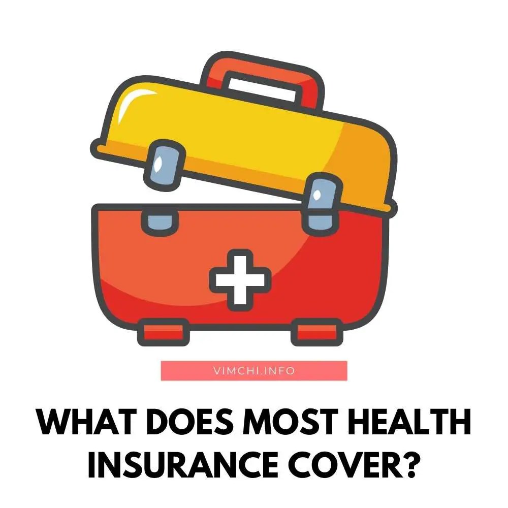 What Does Most Health Insurance Cover? Vim Ch'i