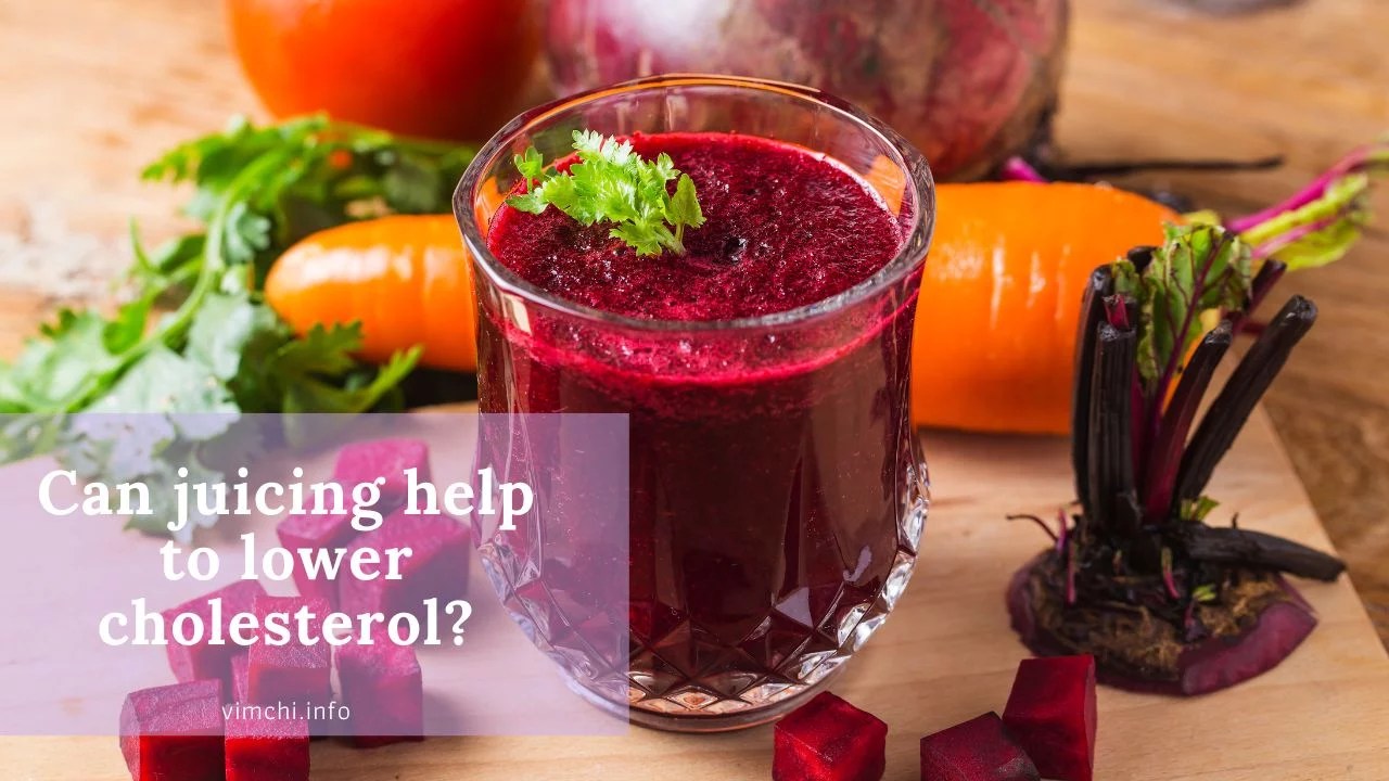 What Is Juicing To Lower Cholesterol? Vim Ch'i