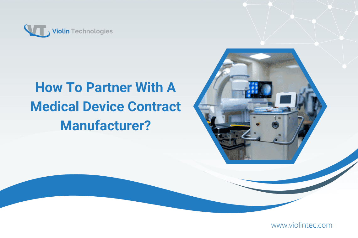 How To Partner With A Medical Device Contract Manufacturer?