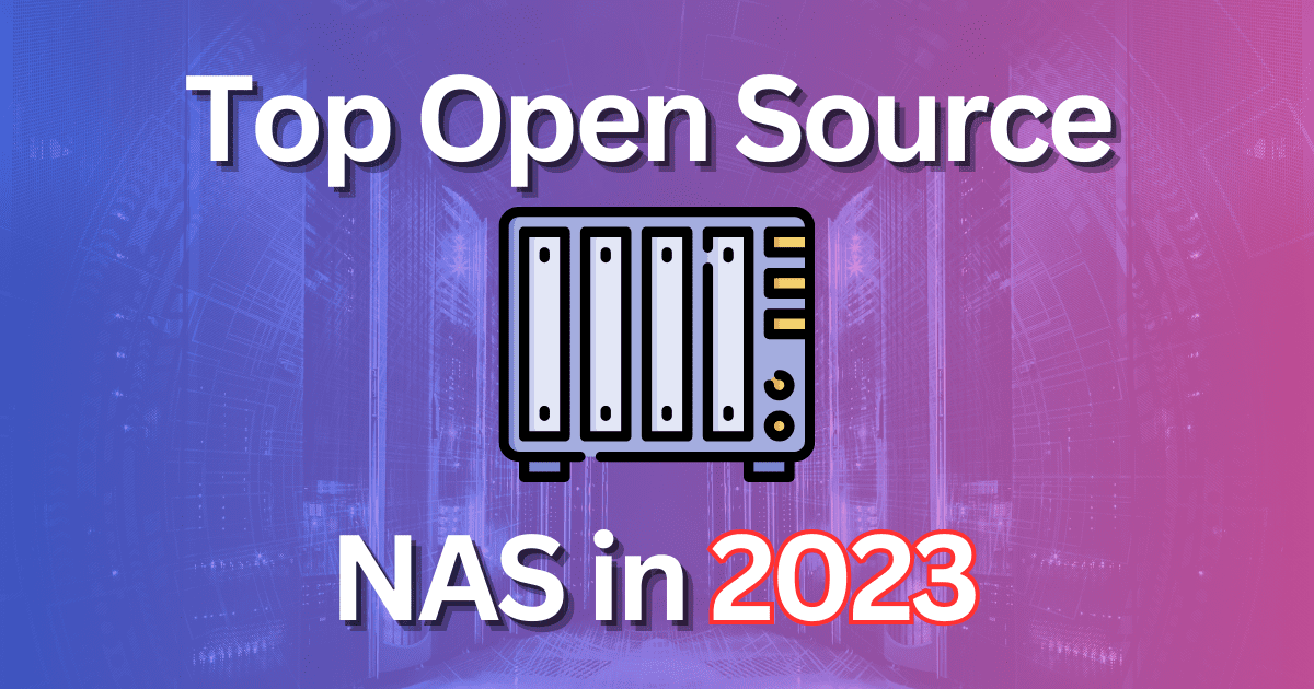 Top 10 Open Source NAS software in 2023 Virtualization Howto